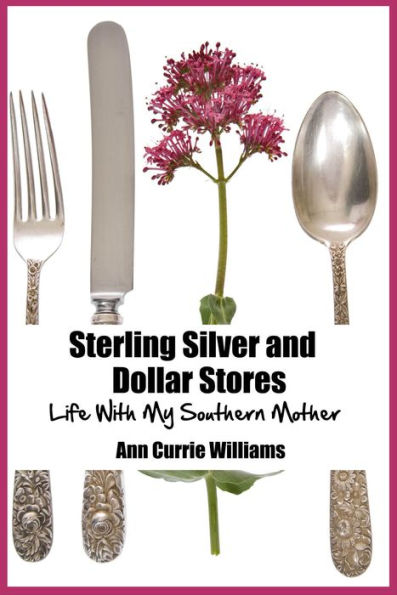 Sterling Silver and Dollar Stores, Life with My Southern Mother