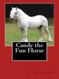 Title: Candy the Fun Horse, Author: J. Galang