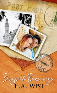 Title: Bogota Blessings (Passport to Romance), Author: E.A. West