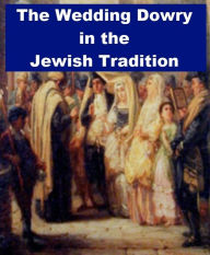 Title: The Wedding Dowry in the Jewish Tradition, Author: Cyrus Adler