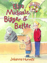 Title: Elisa Michaels, Bigger & Better, Author: Johanna Hurwitz