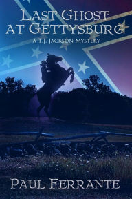 Title: Last Ghost at Gettysburg, Author: Paul Ferrante