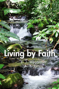 Title: Living by Faith, Author: E. J. Waggoner