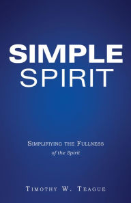 Title: Simple Spirit, Author: Timothy W. Teague