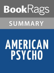 Title: American Psycho by Bret Easton Ellis Summary & Study Guide, Author: BookRags