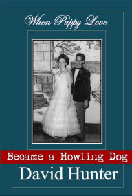 Title: When Puppy Love Became a Howling Dog, Author: David Hunter