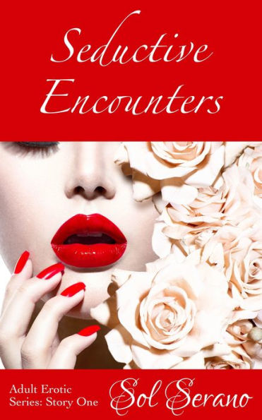Seductive Encounters (Forbidden Romance, Infidelity, Graphic Sex Play)