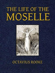 Title: The Life of the Moselle, Author: Octavius Rooke