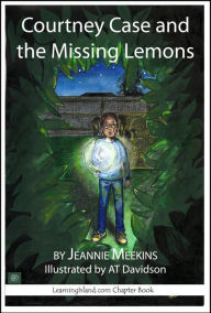 Title: Courtney Case and the Missing Lemons, Author: Jeannie Meekins