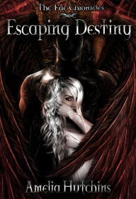 Title: Escaping Destiny, Author: Amelia Hutchins