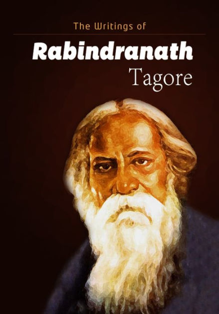 The Writings of Rabindranath Tagore by Rabindranath Tagore | eBook ...