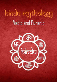 Title: Hindu Mythology Vedic and Puranic, Author: W.J. Wilkins