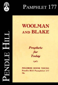 Title: Woolman and Blake: Prophets for Today, Author: Midred Binns Young