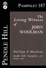 Title: The Living Witness of John Woolman, Author: Phillips P. Moulton