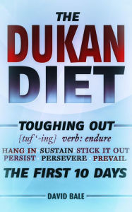 Title: The Dukan Diet (Toughing Out The First 10 Days, #8), Author: David Bale