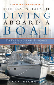 Title: The Essentials of Living Aboard a Boat, Revised & Updated, Author: Mark Nicholas