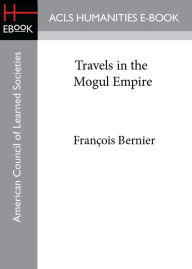 Title: Travels in the Mogul Empire, Author: François Bernier