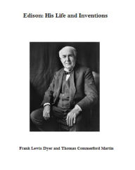 Title: Edison: His Life and Inventions, Author: Frank Dyer