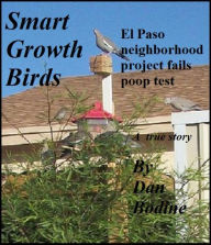 Title: Smart Growth Birds: El Paso neighborhood project fails poop test, Author: Dan Bodine