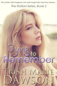 Title: Dying to Remember, Author: Trish Marie Dawson