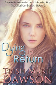Title: Dying to Return, Author: Trish Marie Dawson