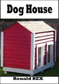 Title: Dog House, Author: Ronald REX