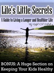 Title: Life's Little Secrets (A Guide to Living a Longer and Healthier Life), Author: Rafal Col