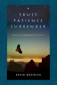 Title: Trust, Patience, Surrender, Author: Kevin Westrich