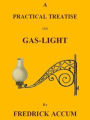 A Practical Treatise on Gas-light (Illustrated)