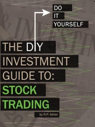 Title: The DIY Investment Guide to: Stock Trading, Author: Ryan Asher