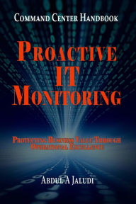 Title: Command Center Handbook: Proactive IT Monitoring: Protecting Business Value Through Operational Excellence, Author: Abdul A Jaludi