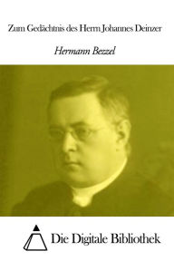 Title: Zum Gedächtnis des Herrn Johannes Deinzer, Author: Hermann Bezzel