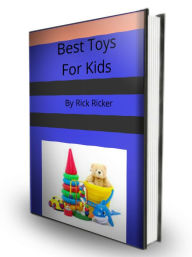 Title: Best Toys For Kids, Author: Rick Ricker