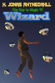 Title: Wizard: The Key to Magic VI, Author: H. Jonas Rhynedahll