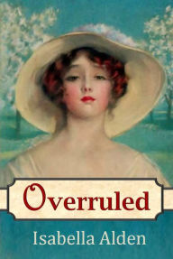 Title: Overruled, Author: Isabella Alden