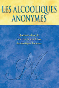 Title: Les Alcooliques Anonymes, Quatrième édition, Author: A.A. World Services Inc