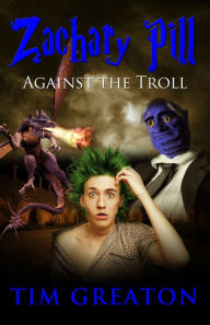 Title: Zachary Pill, Against the Troll, Author: Tim Greaton