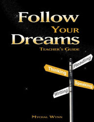 Title: Follow Your Dreams: Teacher's Guide, Author: Mychal Wynn