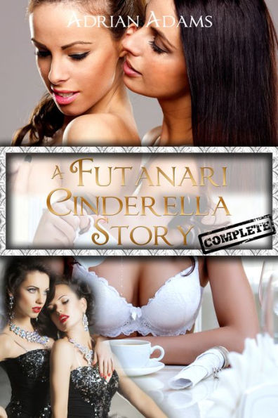 A Futanari Cinderella Story: Complete (futa on female, futa on futa)