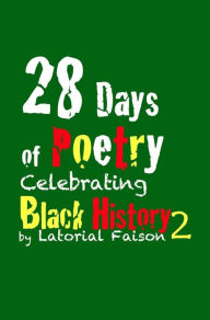 Title: 28 Days of Poetry Celebrating Black History: Volume 2, Author: Latorial Faison