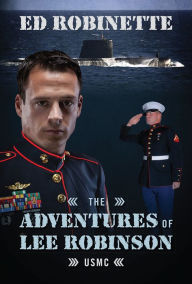 Title: The Adventures of Lee Robinson: USMC, Author: Ed Robinette