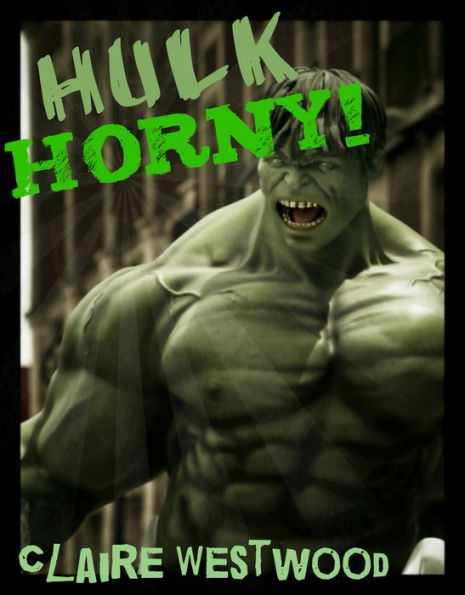 Hulk HORNY! - A Superhero, Threesome, Creampie erotic tale
