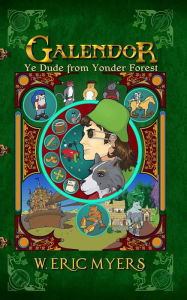 Title: Galendor Ye Dude From Yonder Forest, Author: W. Eric Myers