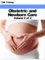 Obstetric and Newborn Care Volume 2 of 2 (Nursing)