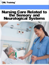 Title: Nursing Care Related to the Sensory and Neurological Systems (Nursing), Author: IML Training