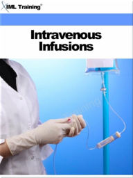 Title: Intravenous Infusions (Nursing), Author: IML Training