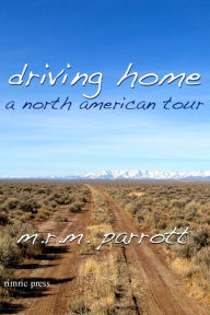 Title: Driving Home: A North American Tour, Author: M.R.M. Parrott