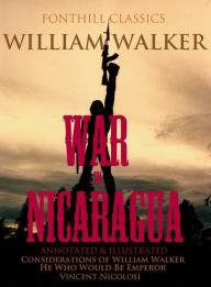 Title: The War in Nicaragua, Author: William Walker