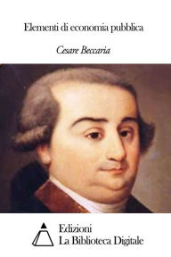 Title: Elementi di economia pubblica, Author: Cesare Beccaria