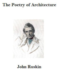 Title: The Poetry of Architecture, Author: John Ruskin